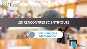 Les rencontres scientifiques - Jean-François Mediamolle (Lycée Louis Barthou)