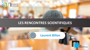 Les rencontres scientifiques - Laurent Billon  (Lycée Louis Barthou)