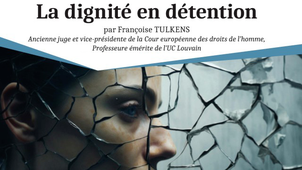 La dignité en détention - Conférence de Françoise TULKENS