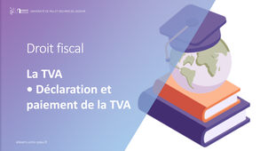 Video 4 - La TVA - Paiement et déclaration