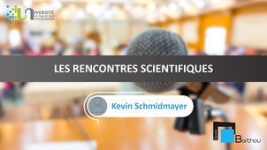 Les rencontres scientifiques - Kevin Schmidmayer