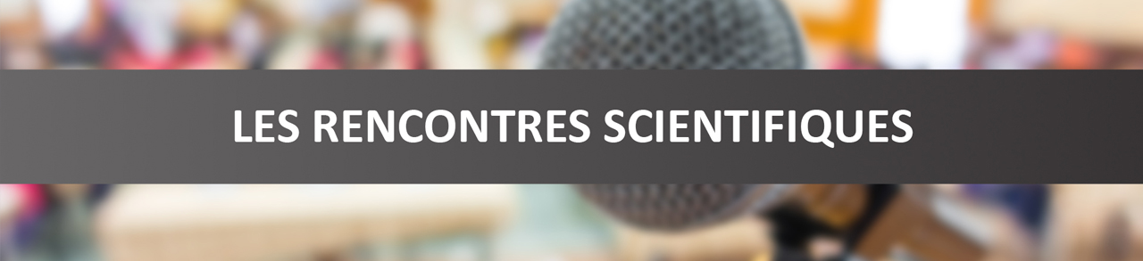 Bannière Les rencontres scientifiques